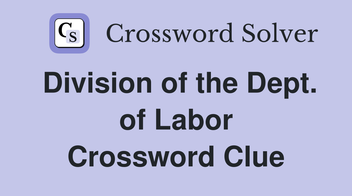 Division of the Dept. of Labor Crossword Clue