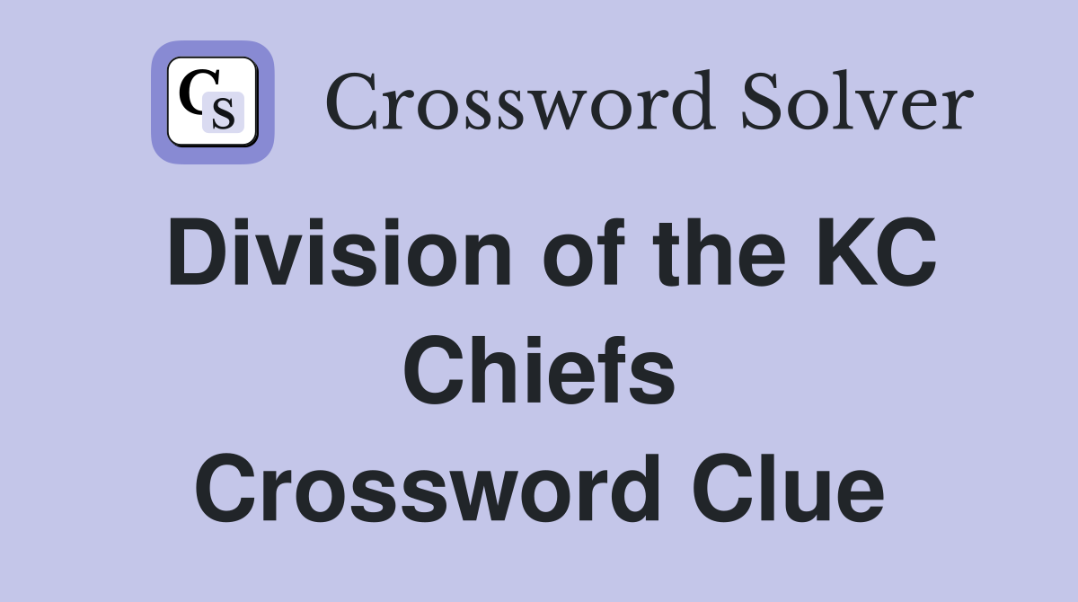 Division of the KC Chiefs Crossword Clue
