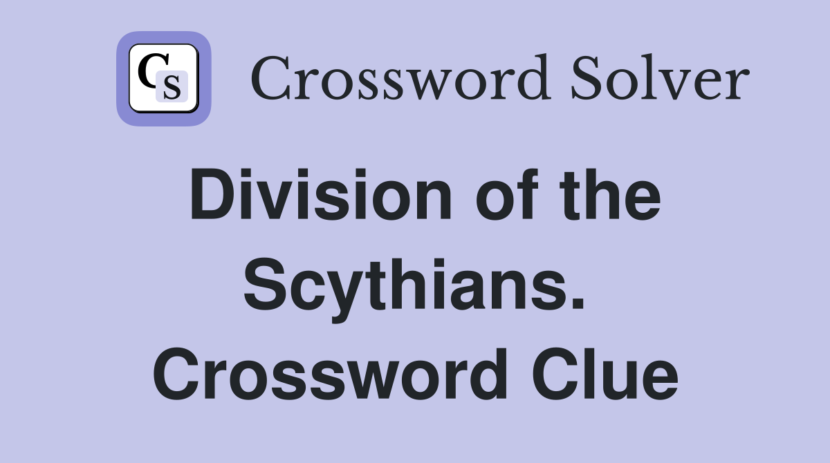 Division of the Scythians. Crossword Clue