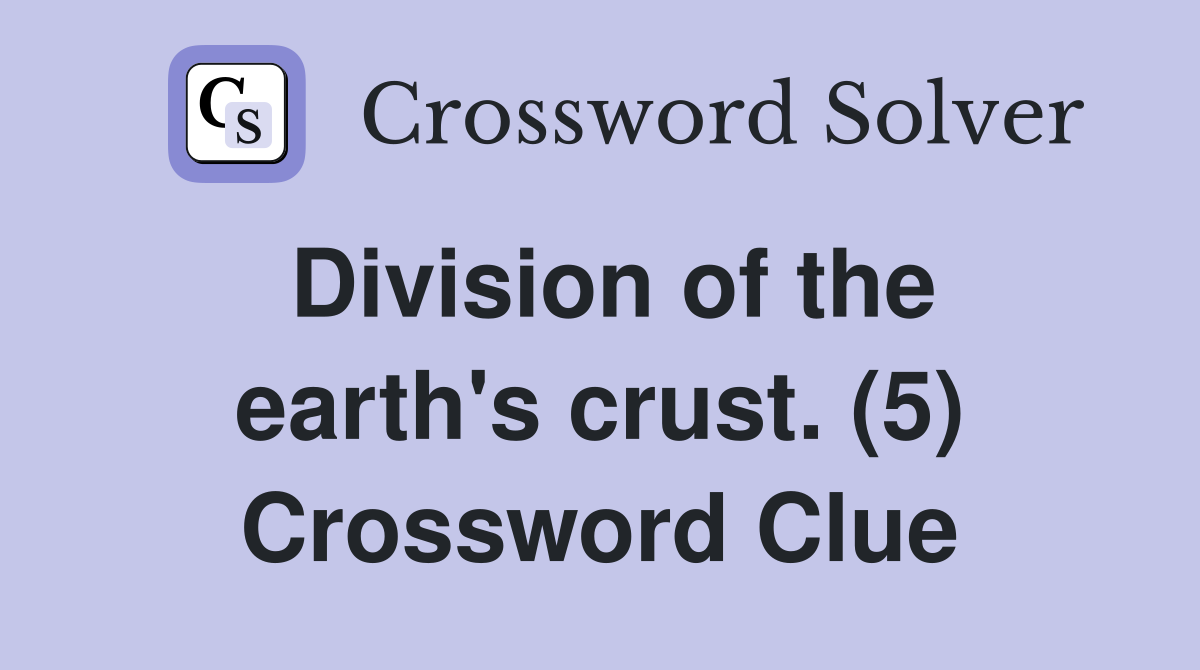 Division of the earth's crust. (5) Crossword Clue