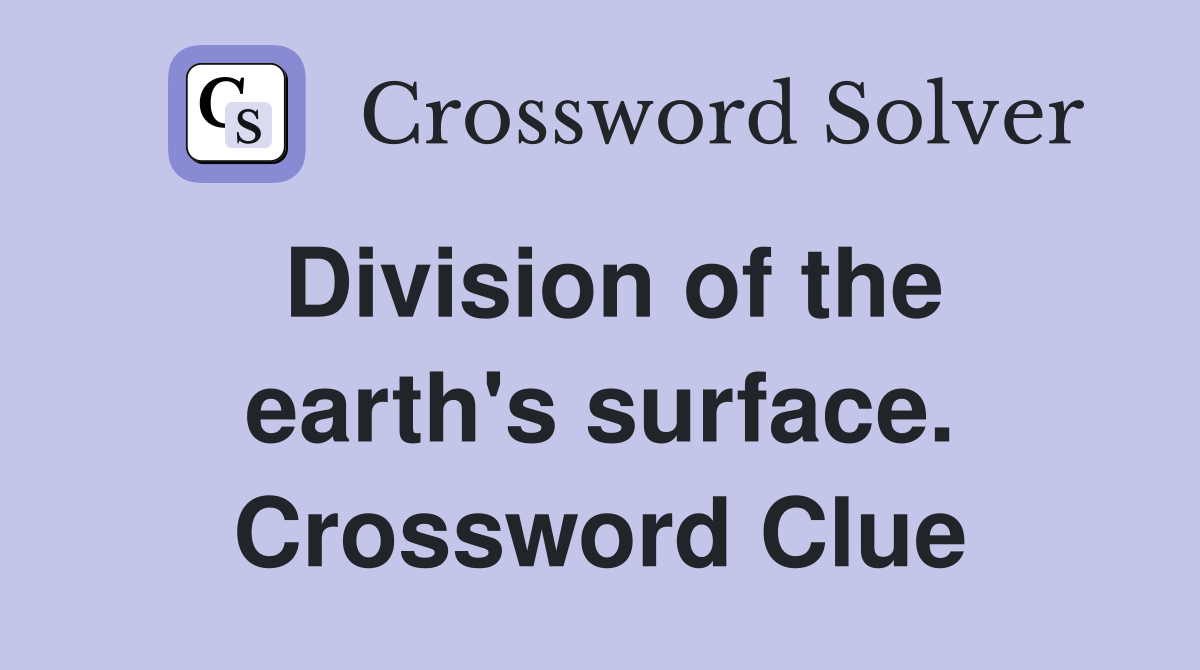 Division of the earth's surface. Crossword Clue