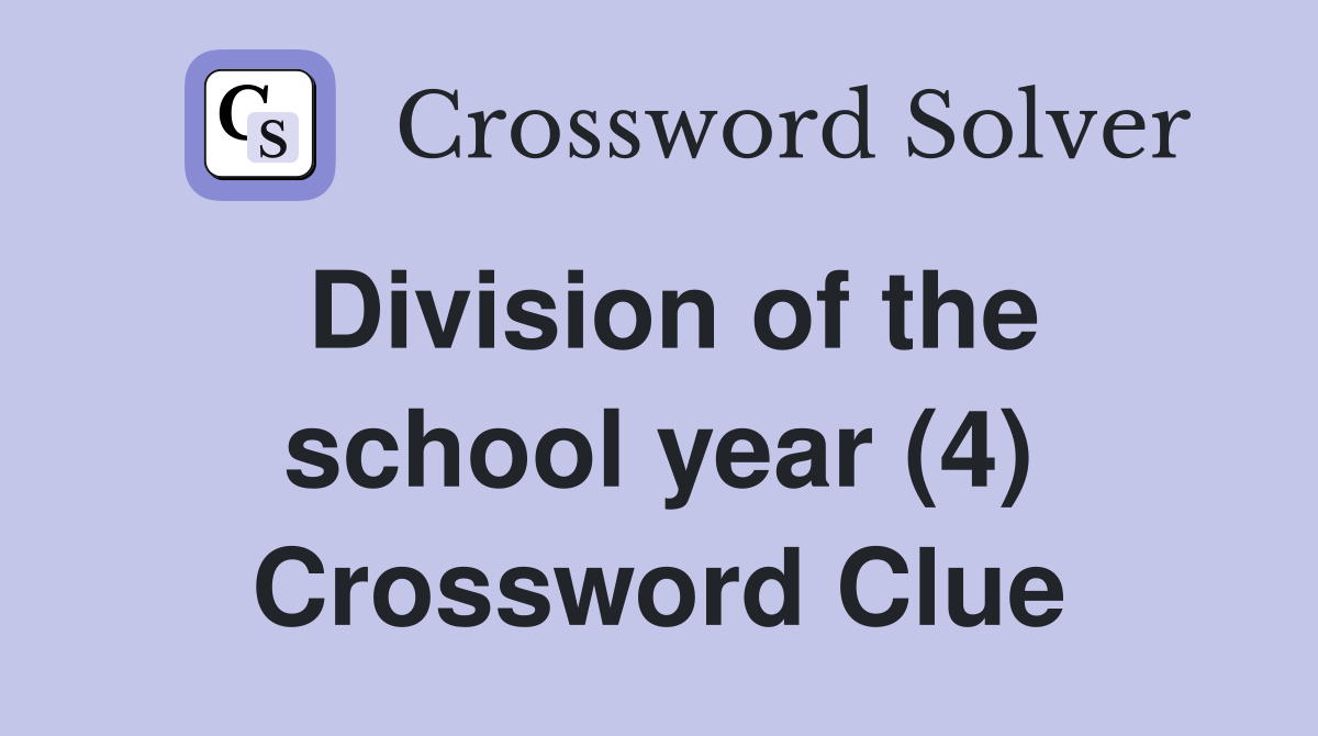 Division of the school year (4) Crossword Clue