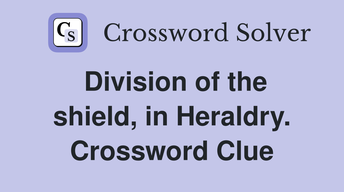 Division of the shield, in Heraldry. Crossword Clue