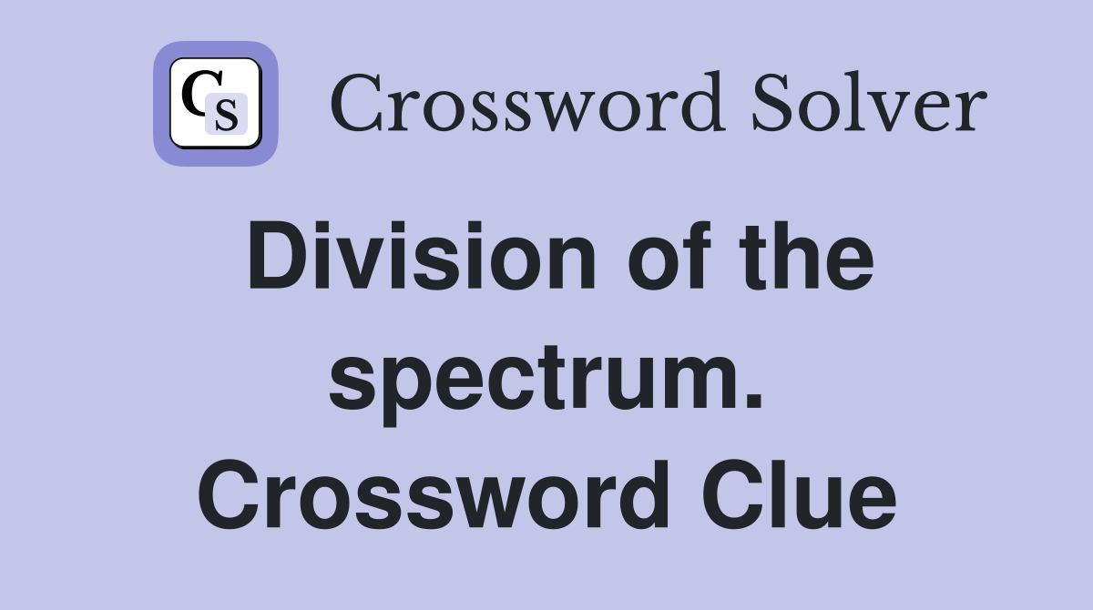 Division of the spectrum. Crossword Clue