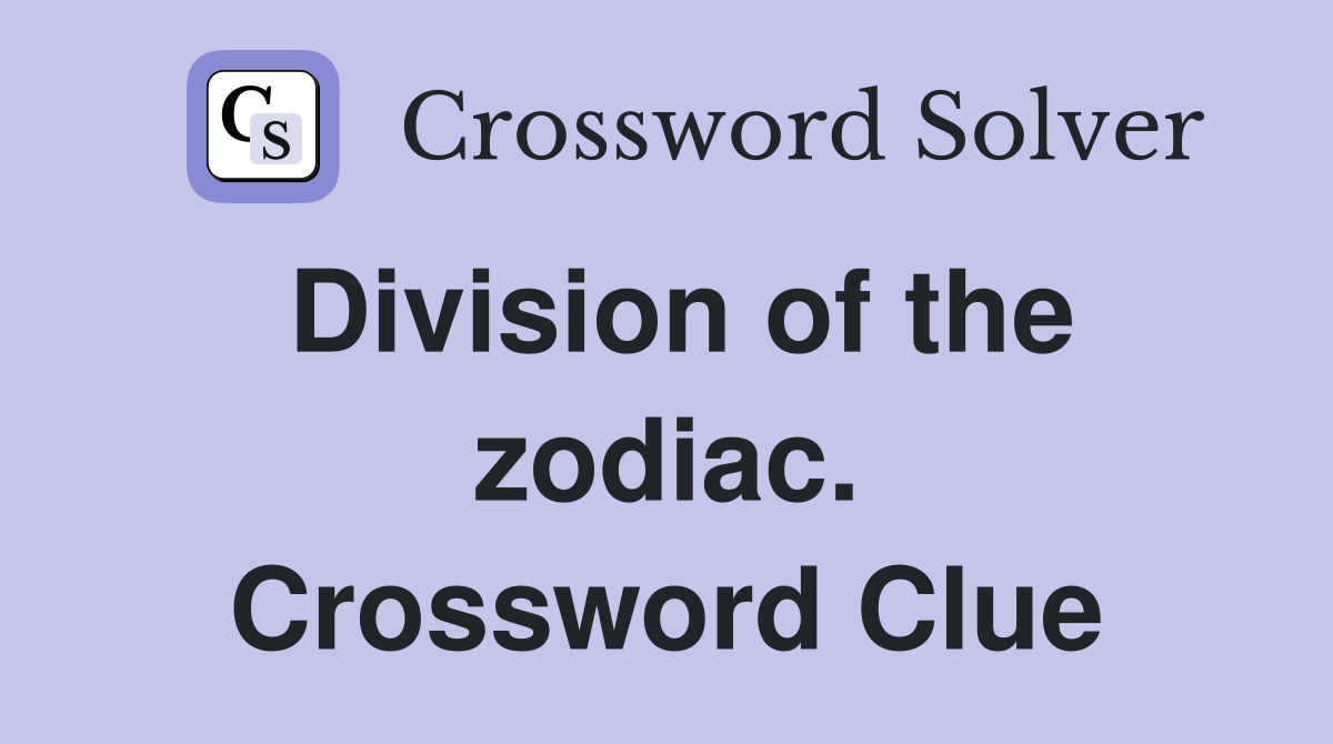 Division of the zodiac. Crossword Clue