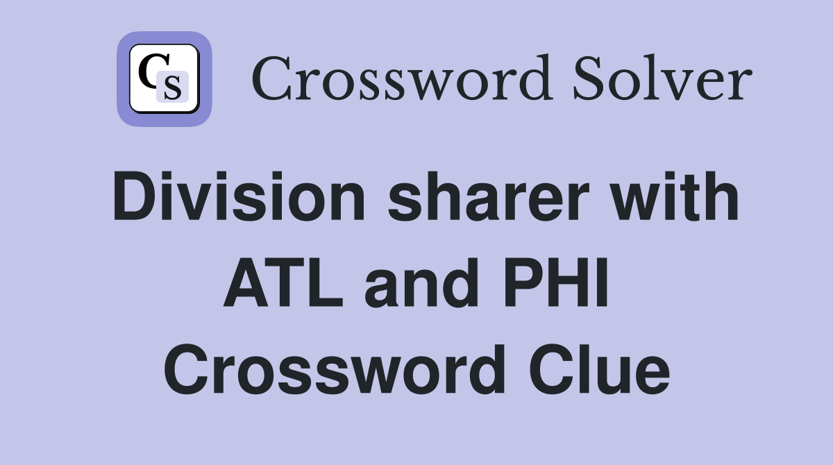 Division sharer with ATL and PHI Crossword Clue