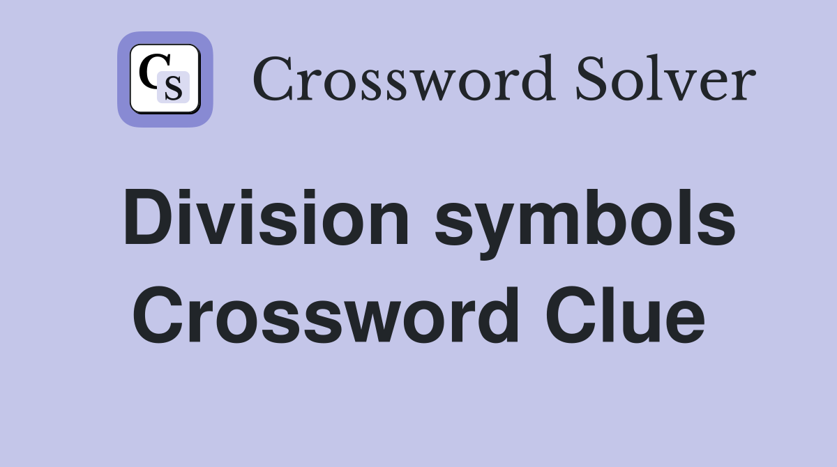 Division symbols Crossword Clue