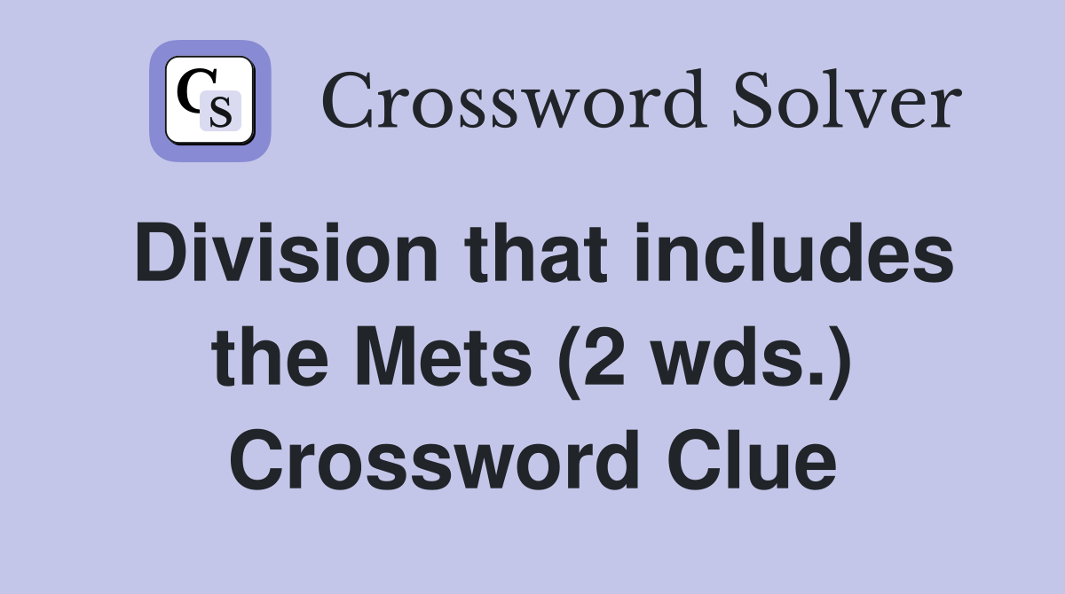 Division that includes the Mets (2 wds.) Crossword Clue