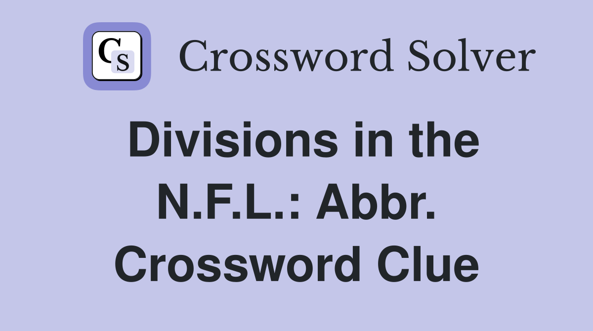 Divisions in the N.F.L.: Abbr. Crossword Clue