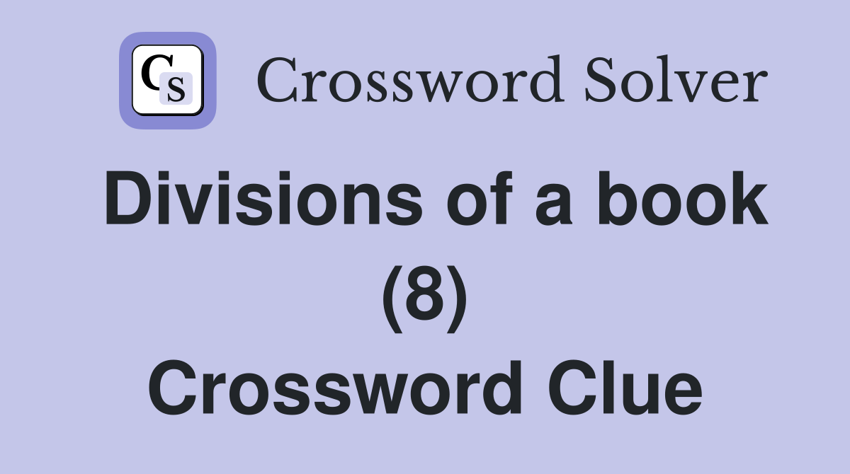Divisions of a book (8) Crossword Clue