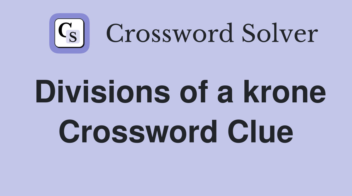 Divisions of a krone Crossword Clue