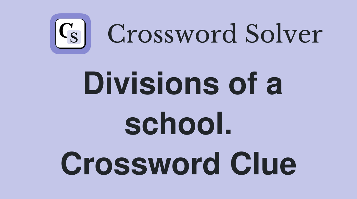 Divisions of a school. Crossword Clue