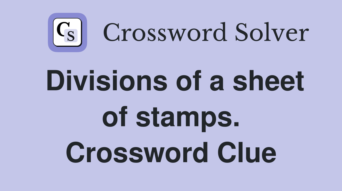 Divisions of a sheet of stamps. Crossword Clue