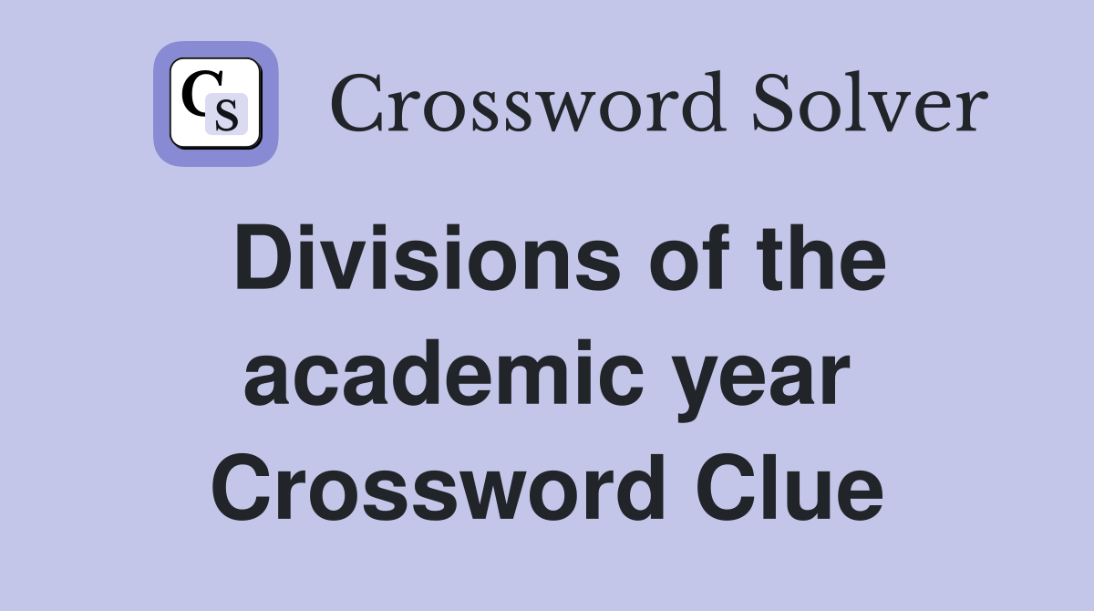 Divisions of the academic year Crossword Clue