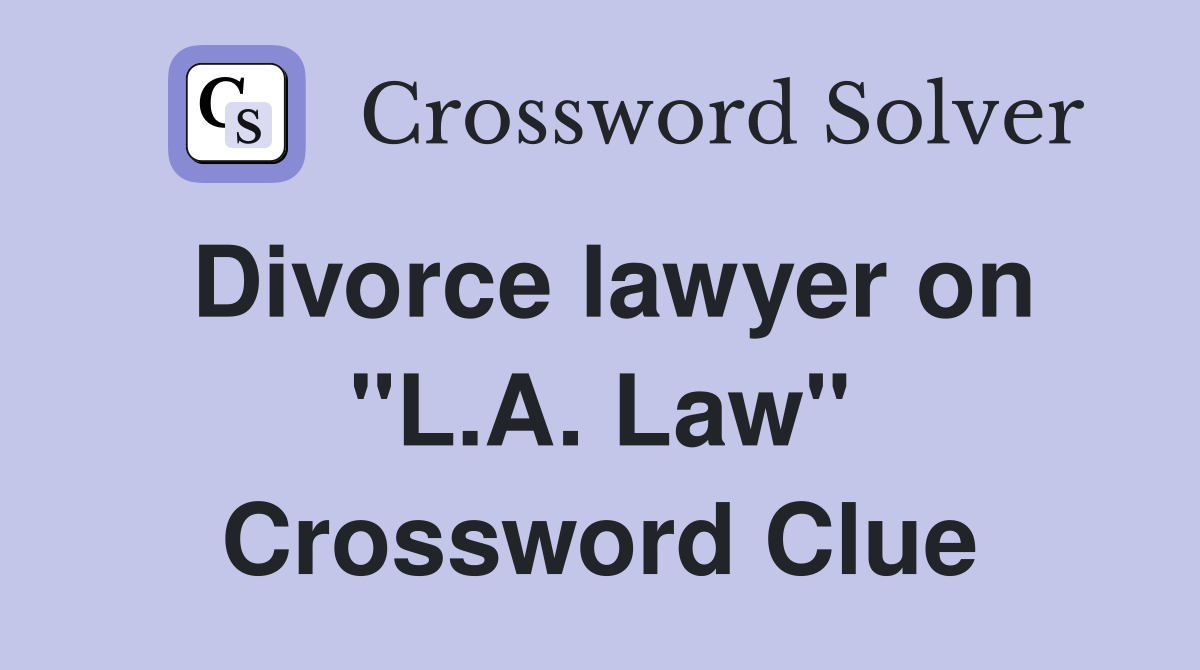 Divorce lawyer on "L.A. Law" Crossword Clue