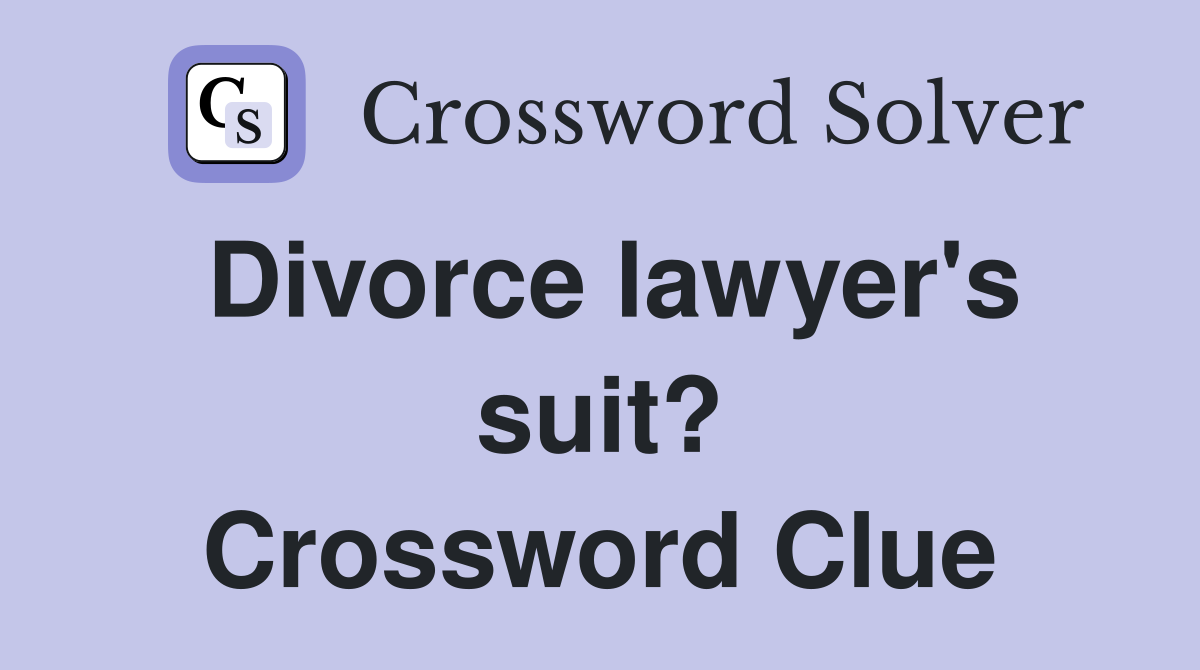 Divorce lawyer's suit? Crossword Clue