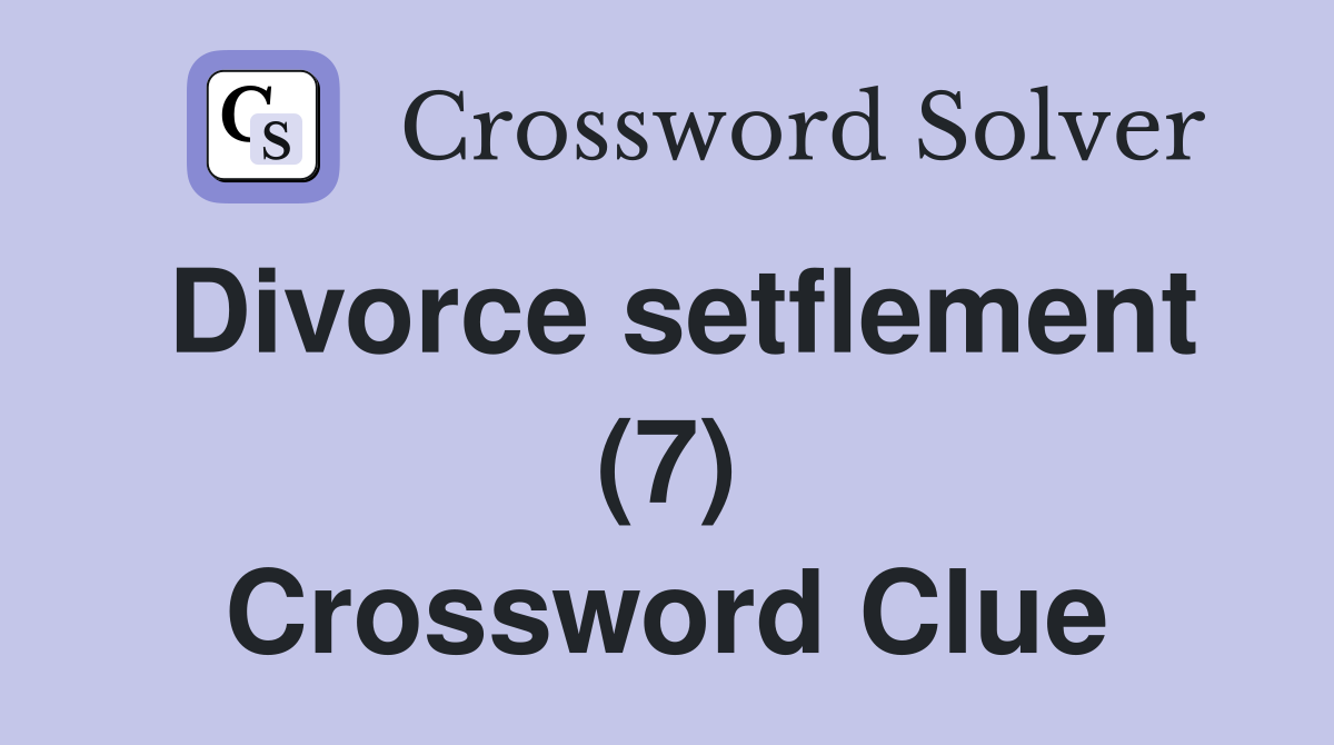 Divorce setflement (7) Crossword Clue