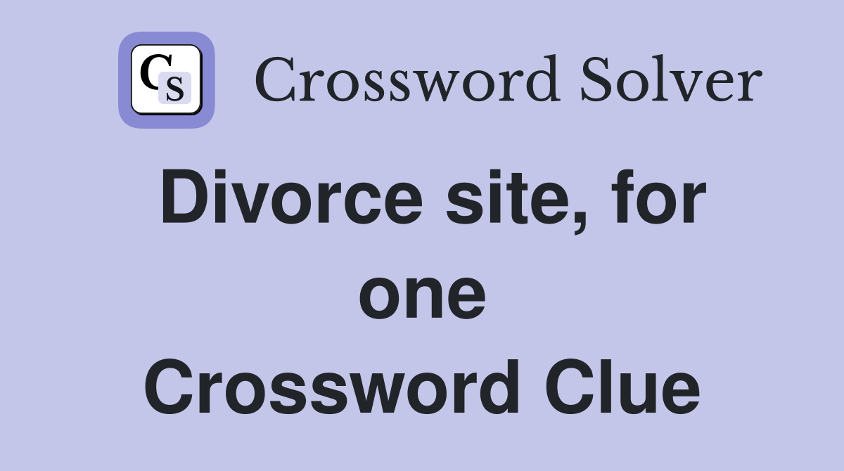 Divorce site, for one Crossword Clue