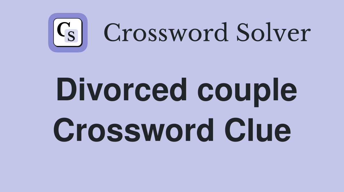 Divorced couple Crossword Clue