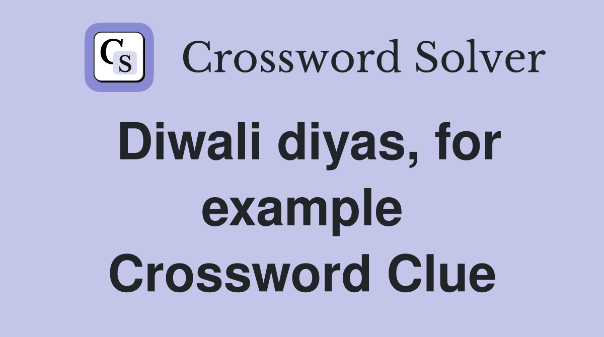 Diwali diyas, for example Crossword Clue