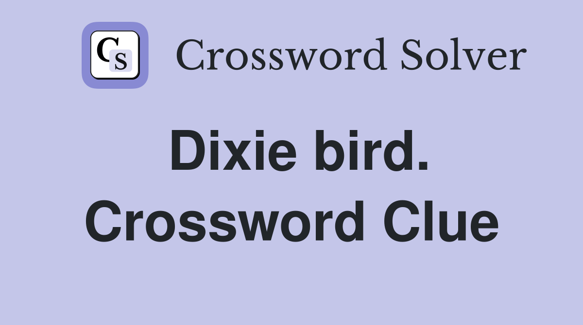 Dixie bird. Crossword Clue