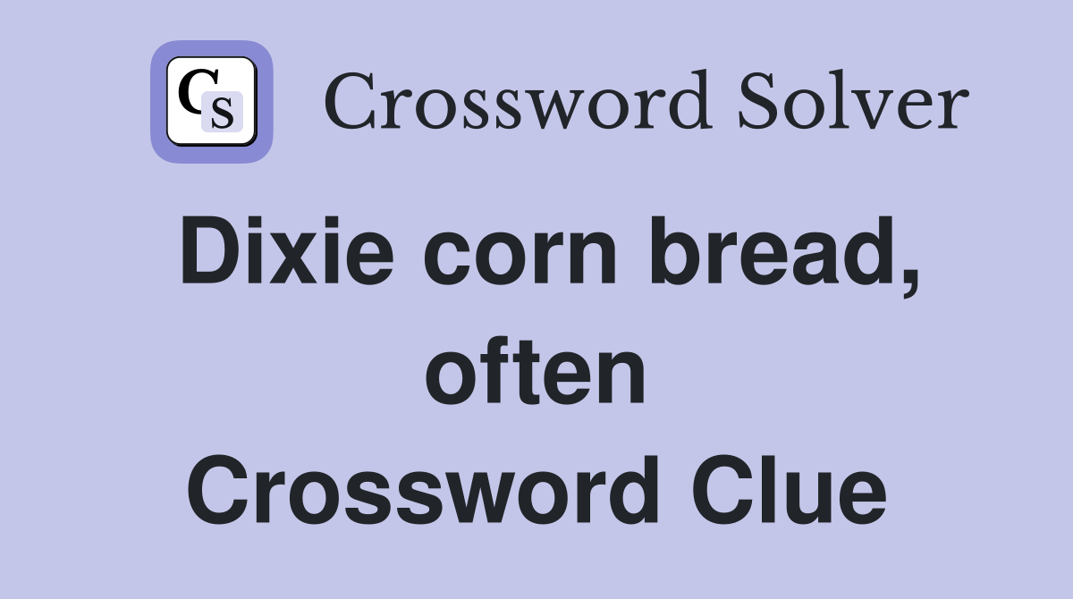 Dixie corn bread, often Crossword Clue