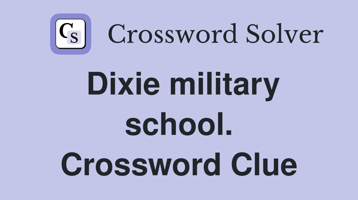 Dixie military school. Crossword Clue