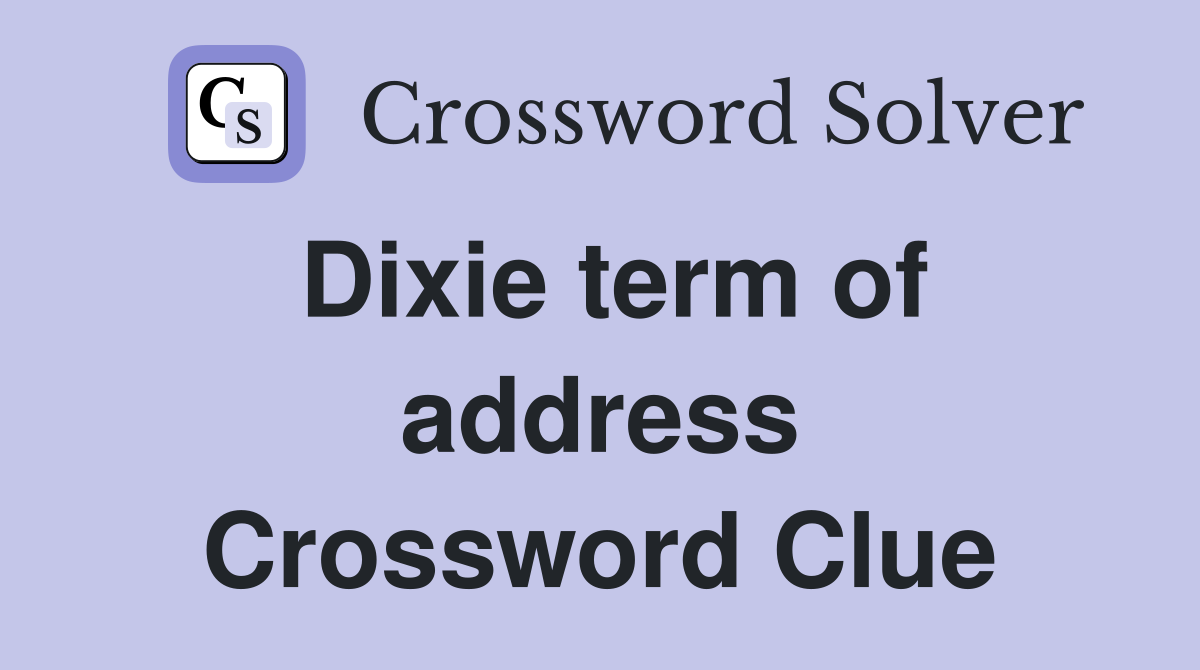 Dixie term of address Crossword Clue