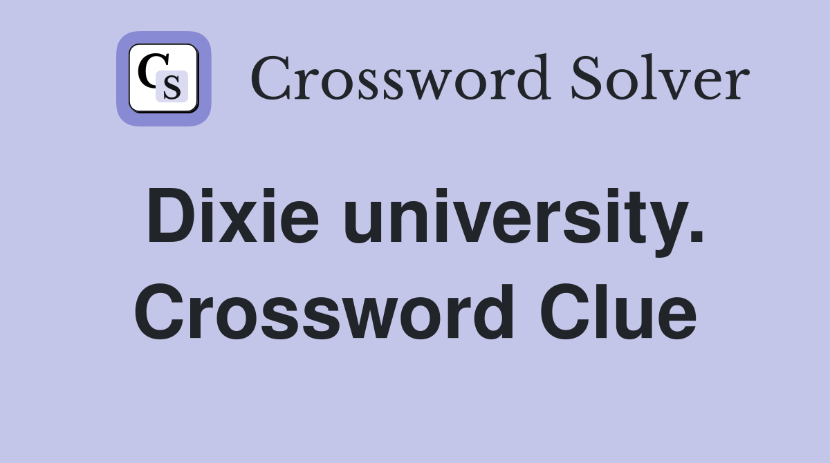 Dixie university. Crossword Clue