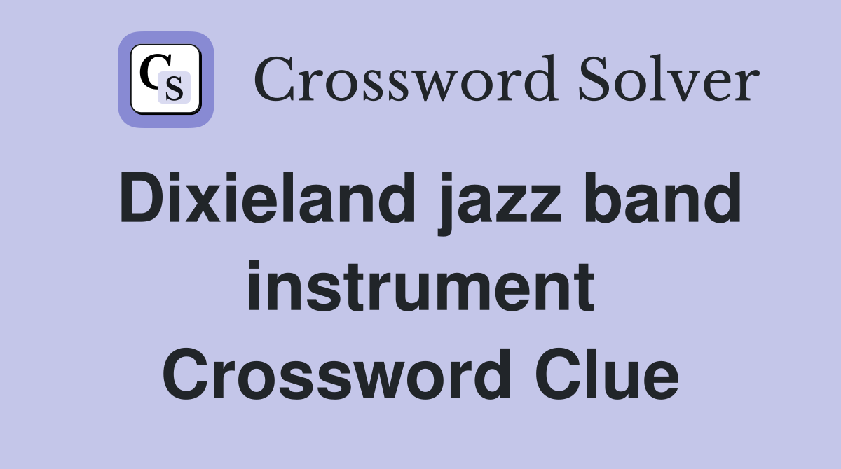 Dixieland jazz band instrument Crossword Clue