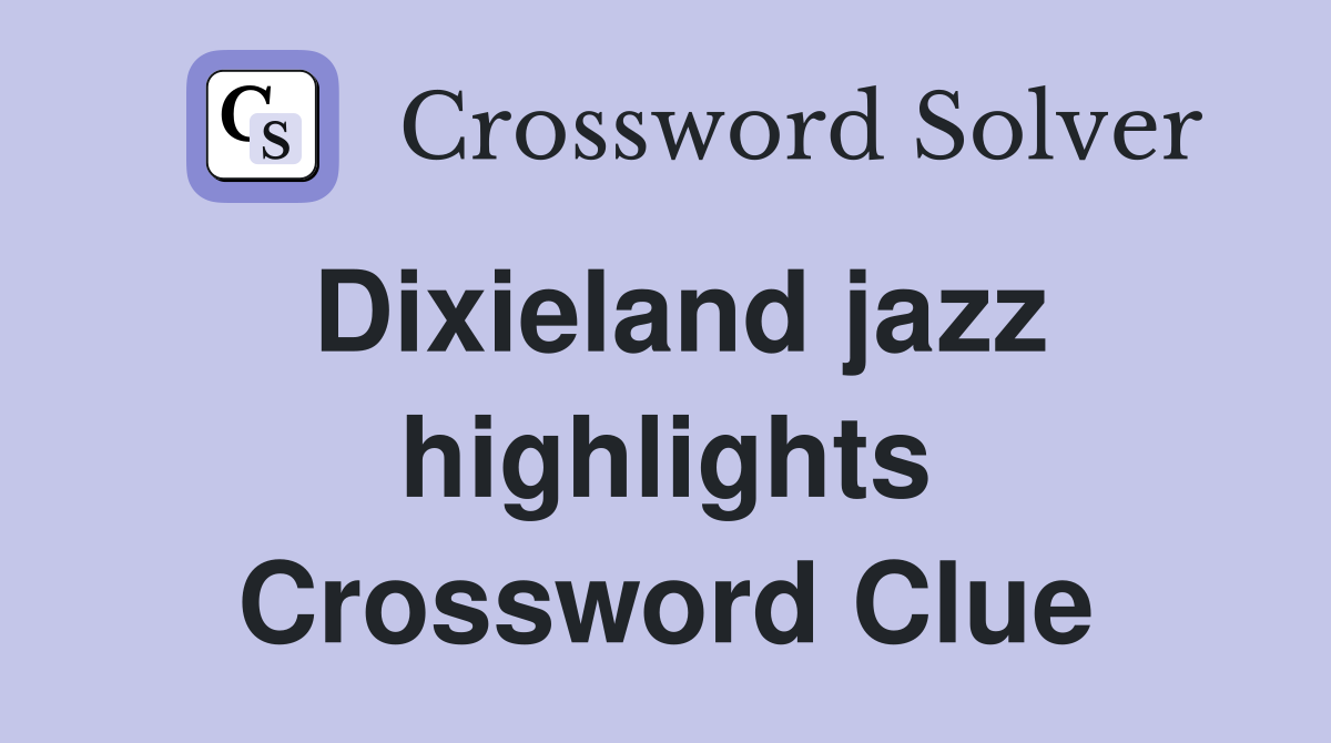 Dixieland jazz highlights Crossword Clue