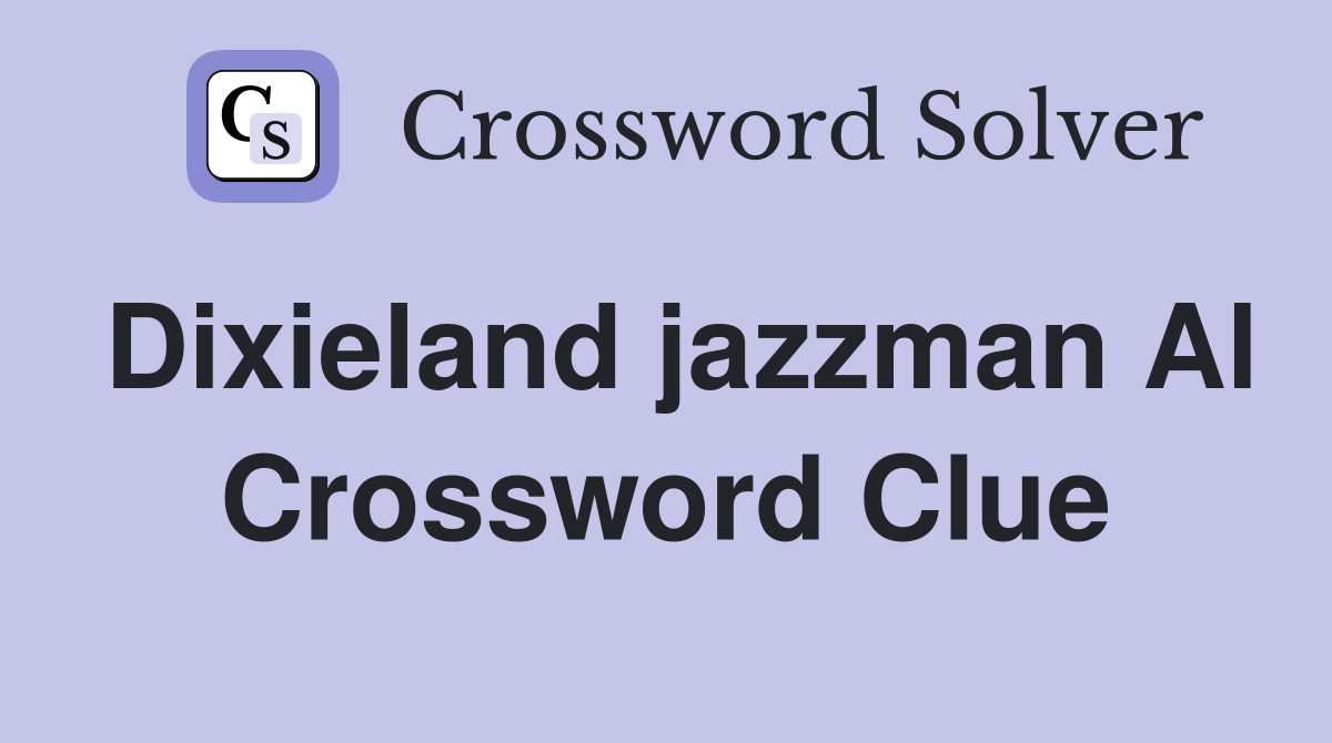 Dixieland jazzman Al Crossword Clue