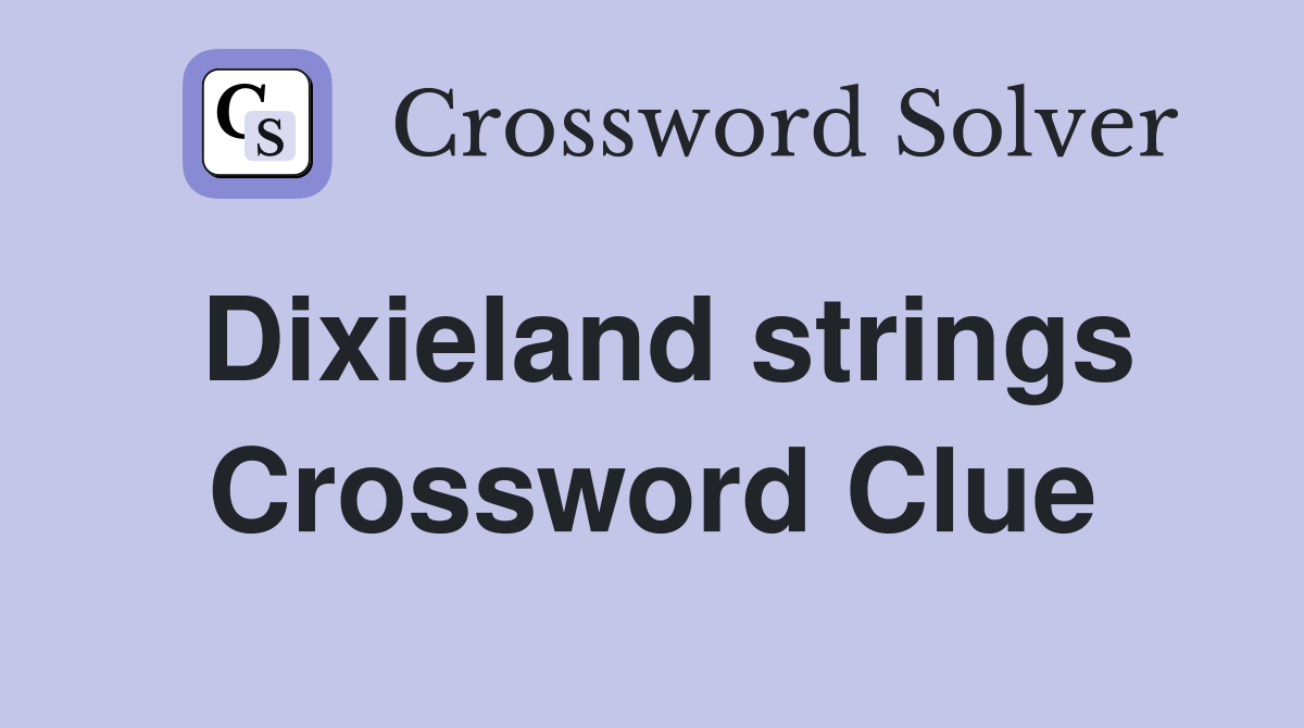 Dixieland strings Crossword Clue