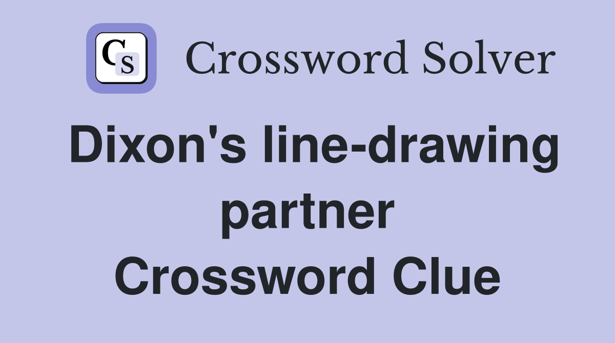 Dixon's line-drawing partner Crossword Clue
