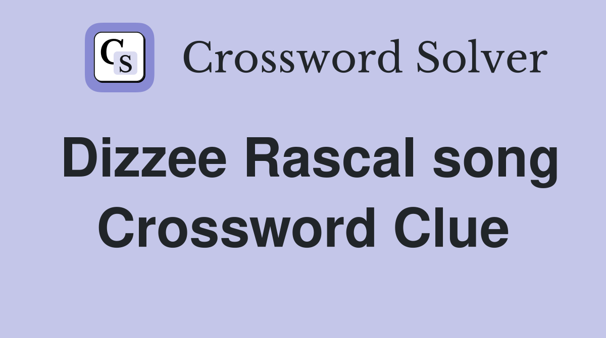Dizzee Rascal song Crossword Clue