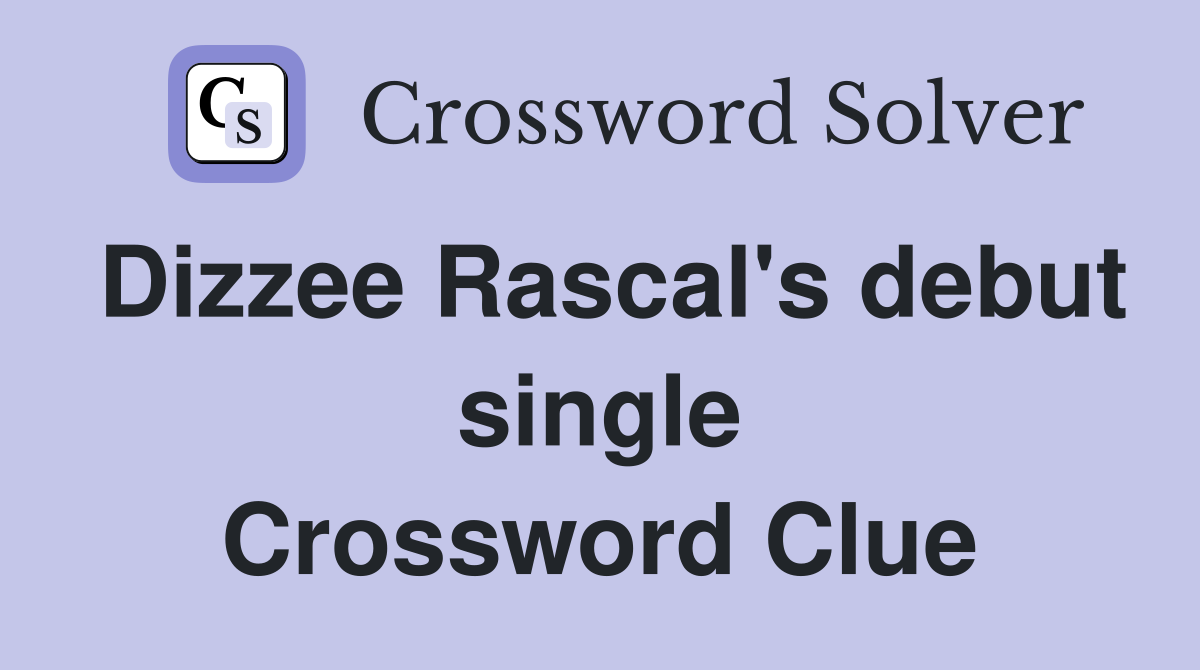 Dizzee Rascal's debut single Crossword Clue