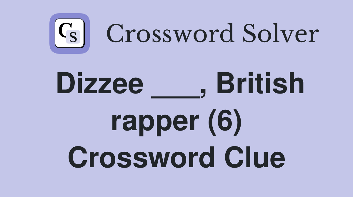 Dizzee ___, British rapper (6) Crossword Clue