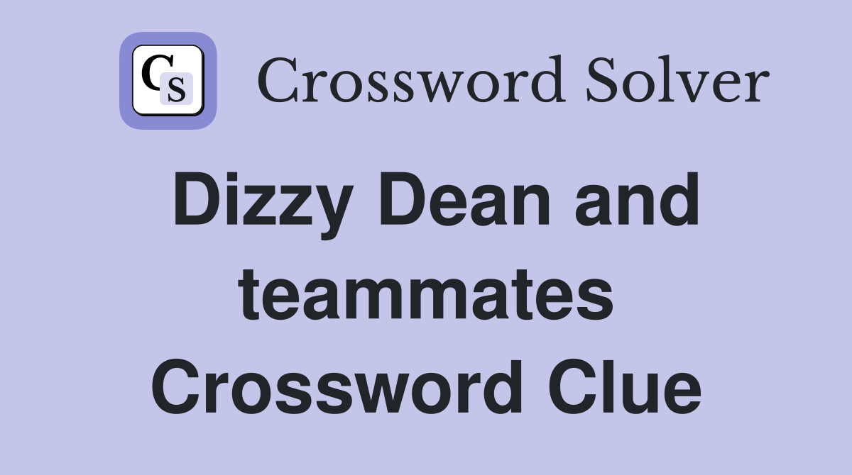 Dizzy Dean and teammates Crossword Clue