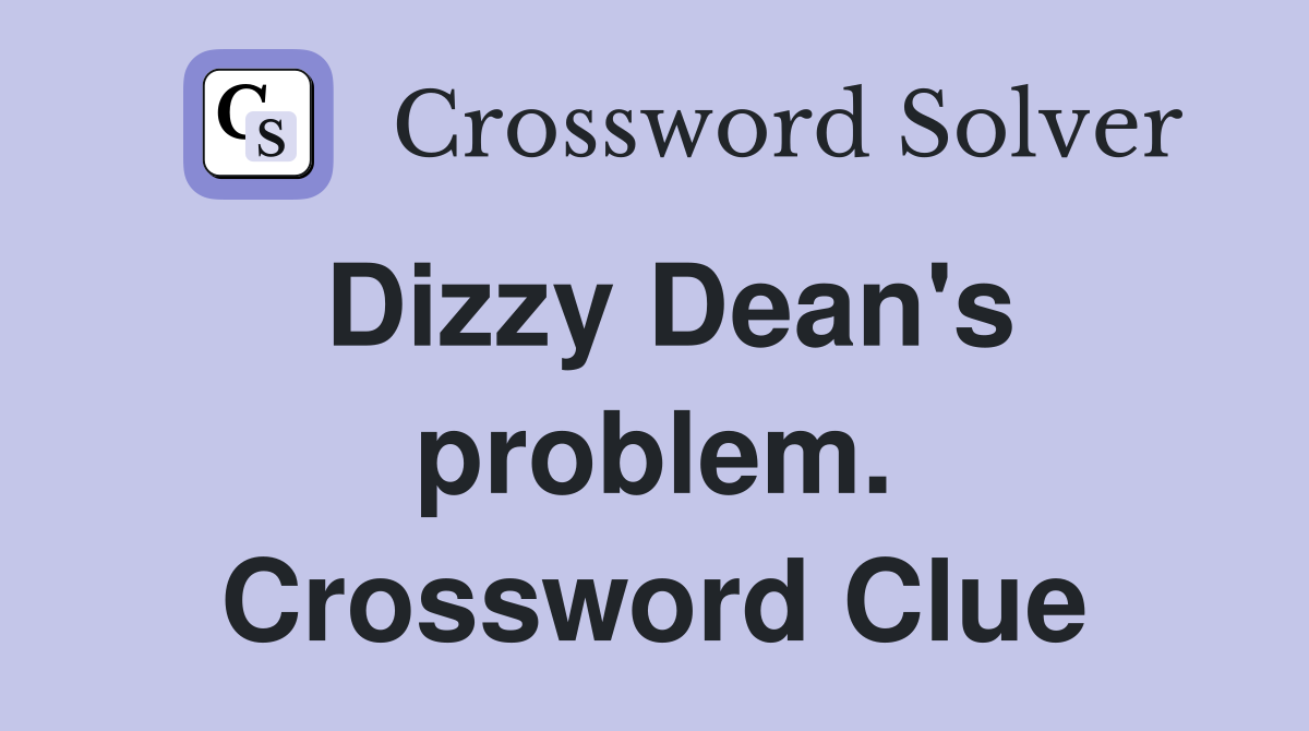 Dizzy Dean's problem. Crossword Clue