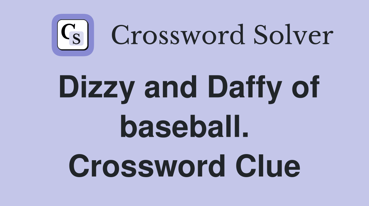 Dizzy and Daffy of baseball. Crossword Clue