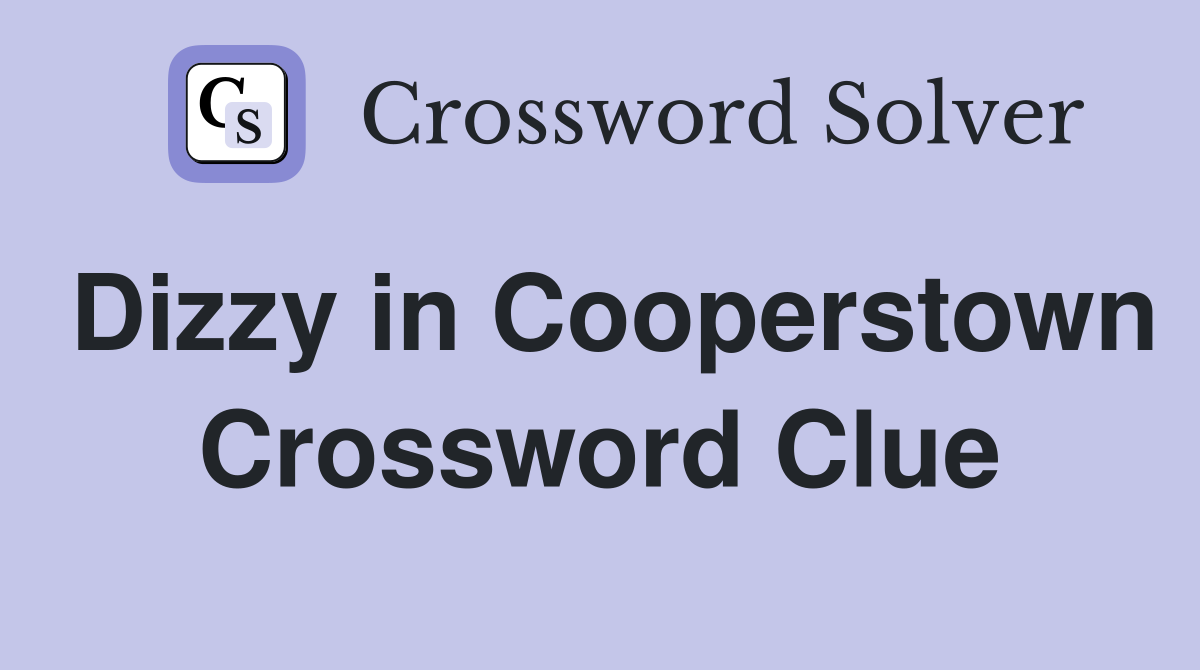 Dizzy in Cooperstown Crossword Clue