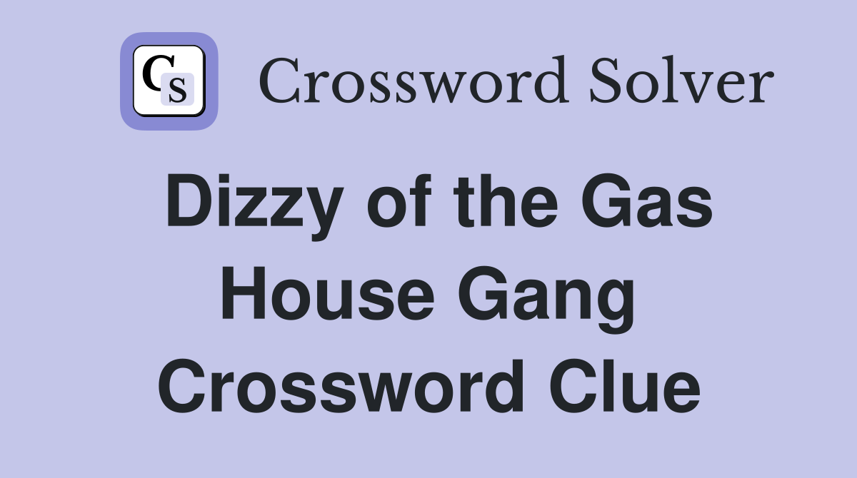 Dizzy of the Gas House Gang Crossword Clue