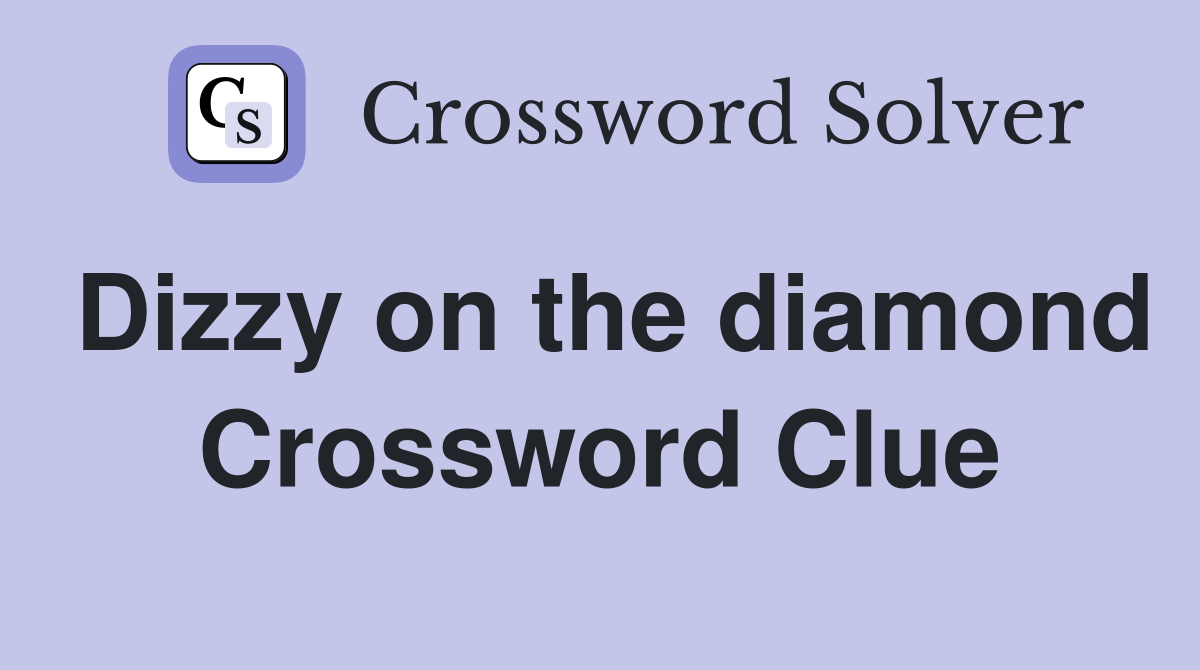 Dizzy on the diamond Crossword Clue