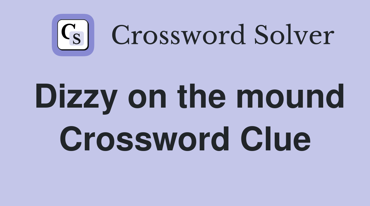 Dizzy on the mound Crossword Clue