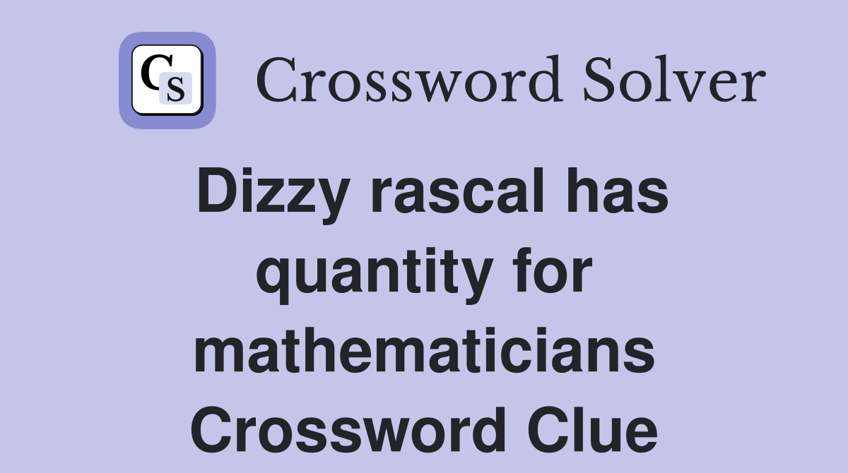 Dizzy rascal has quantity for mathematicians Crossword Clue