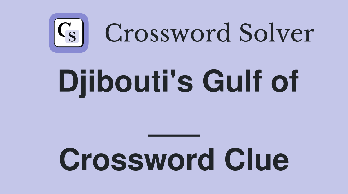 Djibouti's Gulf of ___ Crossword Clue