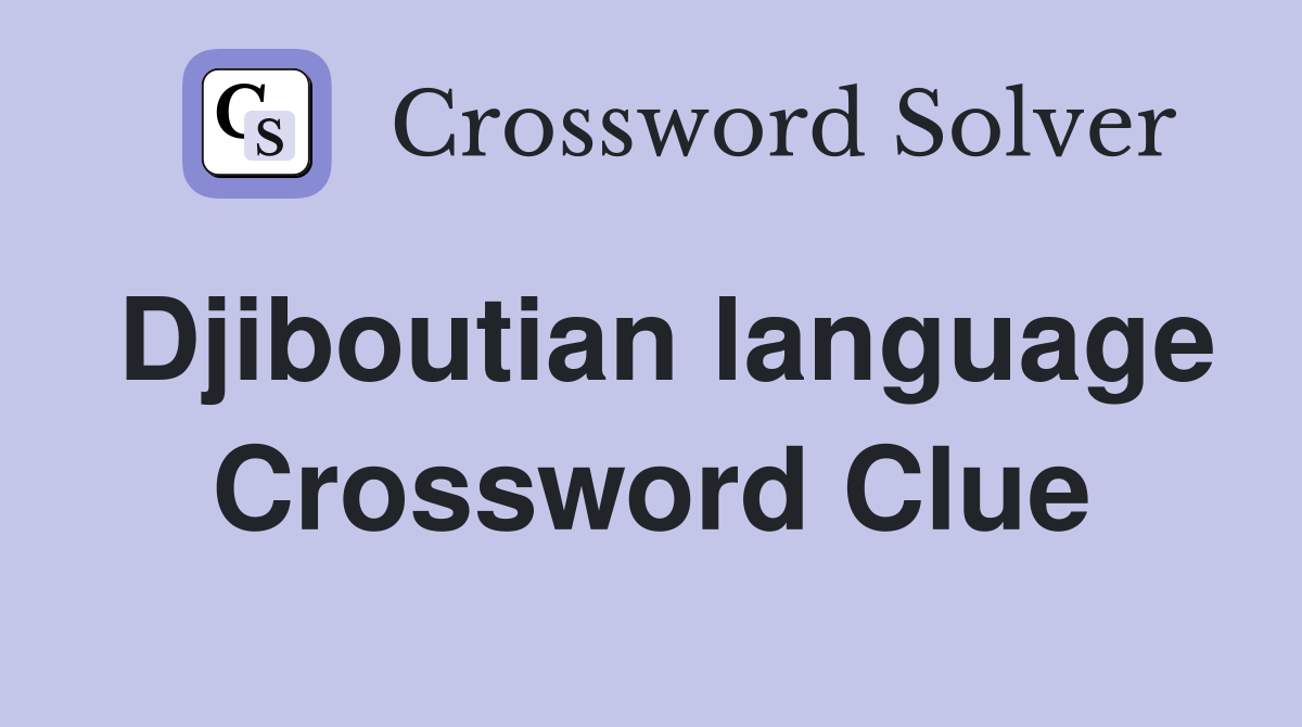 Djiboutian language Crossword Clue