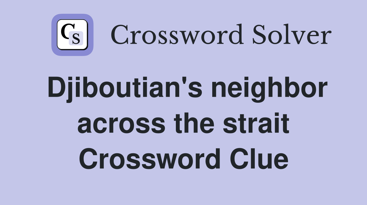 Djiboutian's neighbor across the strait Crossword Clue