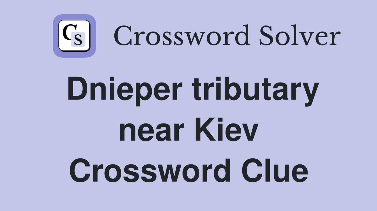 Dnieper tributary near Kiev Crossword Clue