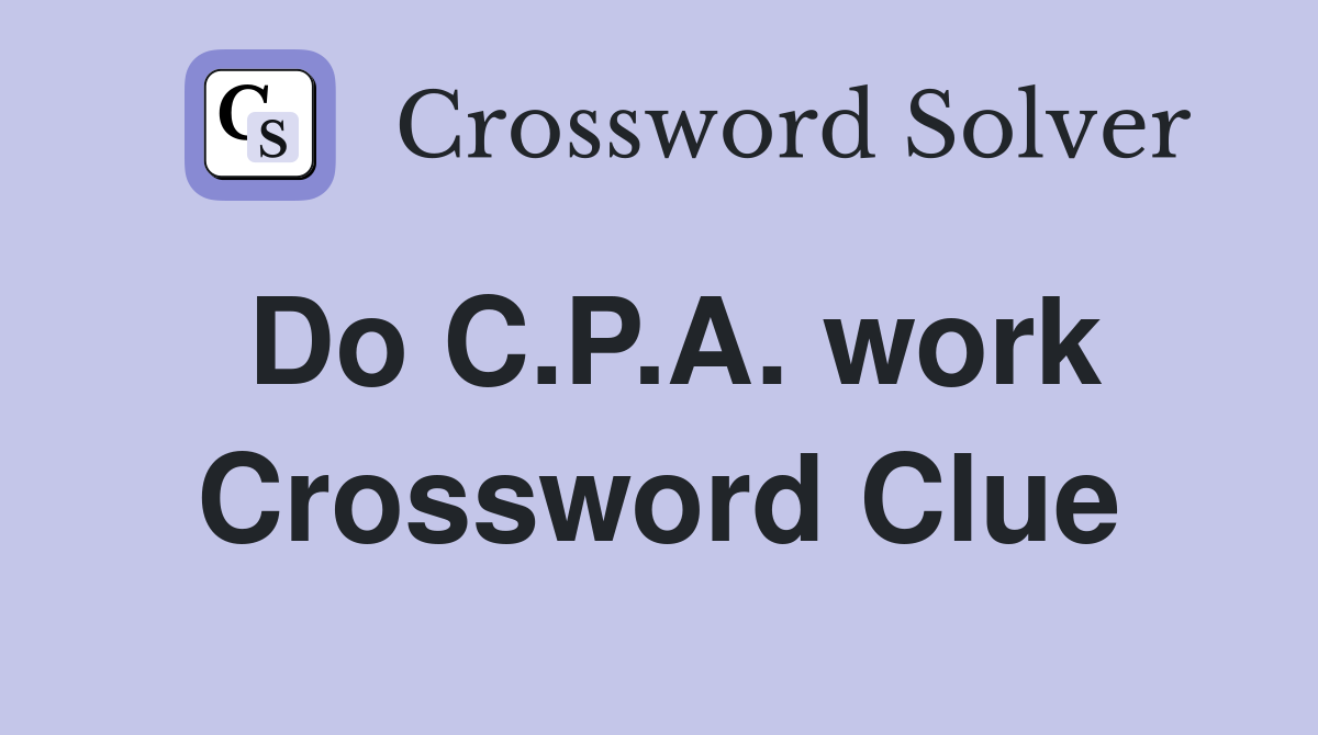 Do C.P.A. work Crossword Clue